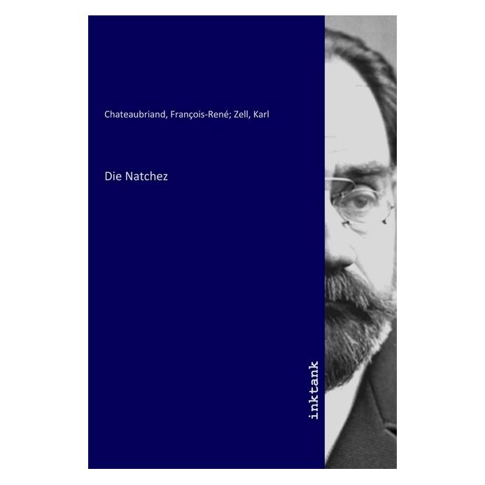 Inktank Publishing Die Natchez (Softcover, François-René De Chateaubriand, Karl Zell) (56142391)