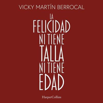 La felicidad ni tiene talla ni tiene edad - Vicky Martín Berrocal, Audio, 9788491399346
