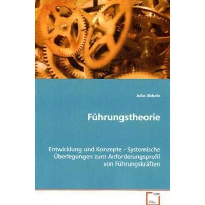 Abbate Julia: Führungstheorie, Taschenbuch von Julia Abbate, VDM, 978-3-639-07145-0