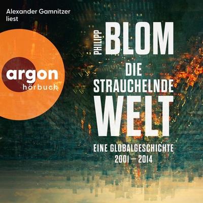Die strauchelnde Welt - Philipp Blom, Audio, 9783732492190