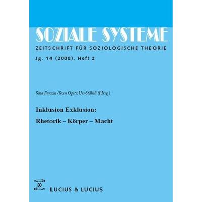 Inklusion /Exklusion: Rhetorik, Körper, Macht, Gebundene Ausgabe von Sina Farzin,Sven Opitz,Urs Stäheli, De Gruyter Mouton, 978-3-8282-0460-7