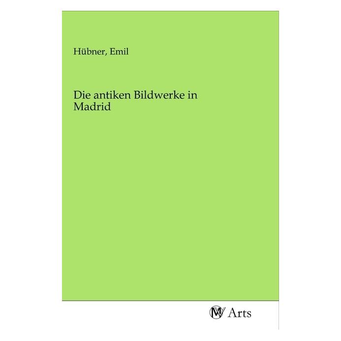 MV-Arts Die antiken Bildwerke in Madrid (Softcover, Emil Hübner) (56157078)