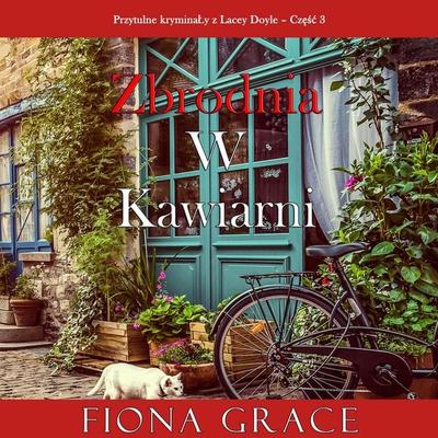 Zbrodnia w kawiarni (Przytulne kryminały z Lacey Doyle – Część 3) - Fiona Grace, Audio, 9798341599772