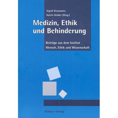 Medizin, Ethik und Behinderung, Taschenbuch von Sigrid Graumann,Katrin Grüber, Mabuse, 978-3-935964-23-4