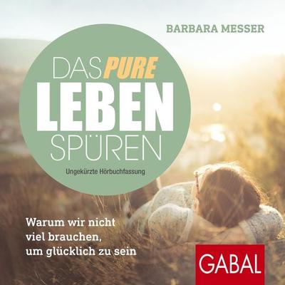 Das pure Leben spüren - Barbara Messer, Audio, 9783956238253