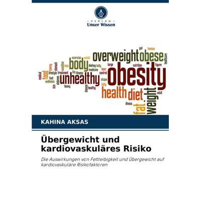 Übergewicht und kardiovaskuläres Risiko, Taschenbuch von Kahina Aksas, Verlag Unser Wissen, 978-620-7-40991-4
