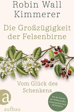Kimmerer, Robin Wall - Die Großzügigkeit der Felsenbirne: Vom Glück des Schenkens Von der Autorin des Weltbestsellers »Geflochtenes Süßgras« - Preis vom 19.10.2026 19:33:35 h