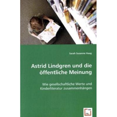 Haag, S: Astrid Lindgren und die öffentliche Meinung, Taschenbuch von Sarah Susanne Haag, VDM, 978-3-639-00018-4