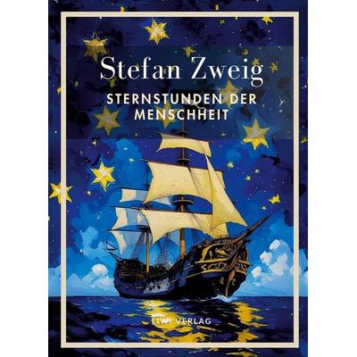 Stefan Zweig: Sternstunden der Menschheit. Vollständige Neuausgabe, Gebundene Ausgabe von Stefan Zweig, BoD - Books on Demand, 978-3-7538-0211-4