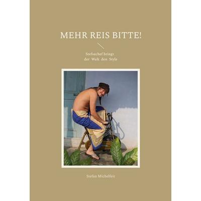 Mehr Reis bitte!, Taschenbuch von Stefan Michelfeit, BoD – Books on Demand, 978-3-7431-7929-5