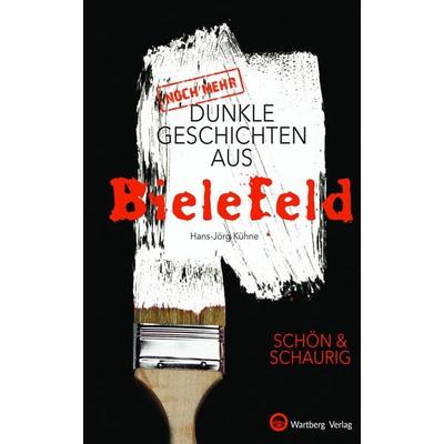 (Noch mehr) Dunkle Geschichten aus Bielefeld, Gebundene Ausgabe von Hans-Jörg Kühne, Wartberg Verlag, 978-3-8313-3616-6