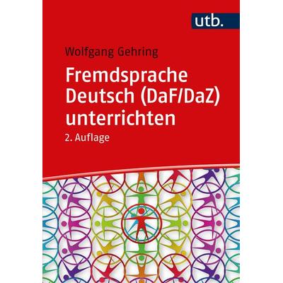 Fremdsprache Deutsch (DaF/DaZ) unterrichten, Taschenbuch von Wolfgang Gehring, Utb GmbH, 978-3-8252-6038-5