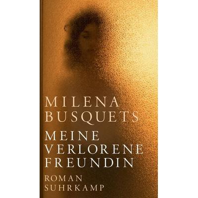 Meine verlorene Freundin, Gebundene Ausgabe von Milena Busquets, Suhrkamp