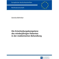 Die Entscheidungskompetenz des minderjährigen Patienten in der medizinischen Behandlung, Fachbücher von Daniela Böhmker