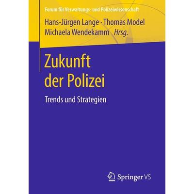 Zukunft der Polizei, Taschenbuch von , Springer Fachmedien Wiesbaden GmbH, 978-3-658-22590-2