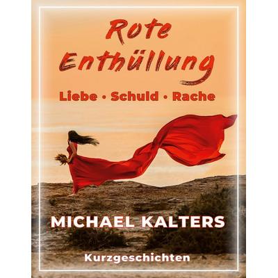 Rote Enthüllung, Taschenbuch von Michael Kalters, BoD – Books on Demand, 978-3-695-10203-7
