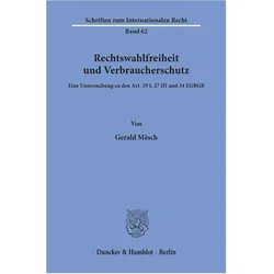 Rechtswahlfreiheit und Verbraucherschutz., Fachbücher von Gerald Mäsch