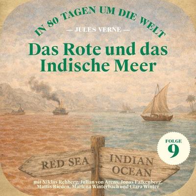 Das Rote und das Indische Meer (In 80 Tagen um die Welt, Folge 9) - Jules Verne, Audio, 9783711956477