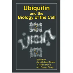 Ubiquitin and the Biology of the Cell, Fachbücher von J. Robin Harris, Jan-Michael Peters, Daniel Finley