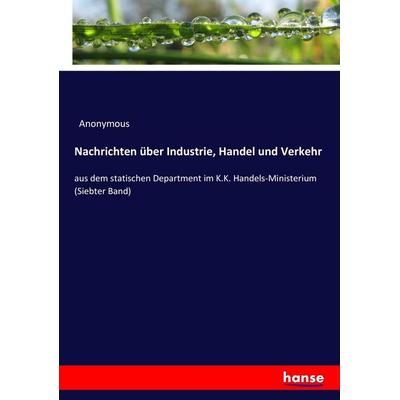Nachrichten über Industrie, Handel und Verkehr, Taschenbuch von Anonymous, Hansebooks, 978-3-7436-8619-9