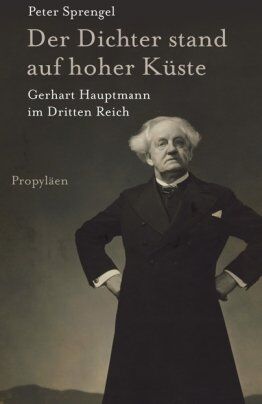 Peter Sprengel - Der Dichter stand auf hoher Küste: Gerhart Hauptmann im Dritten Reich - Preis vom 14.10.2026 23:07:16 h
