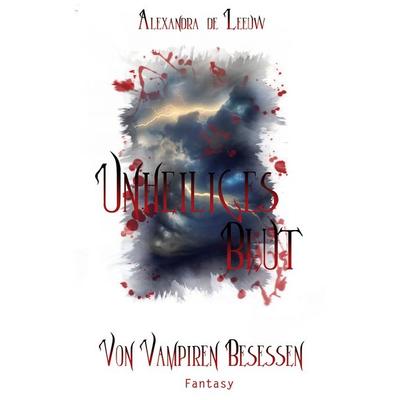 Unheiliges Blut - Von Vampiren besessen, Taschenbuch von Alexandra de Leeuw, BoD – Books on Demand, 978-3-7504-9682-8