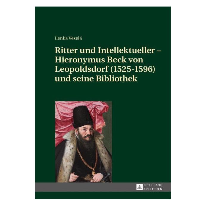 Peter Lang Ritter und Intellektueller - Hieronymus Beck von Leopoldsdorf (1525-1596) und seine Bibliothek (Deutsch, Hardcover, Lenka Veselá) (7091367)