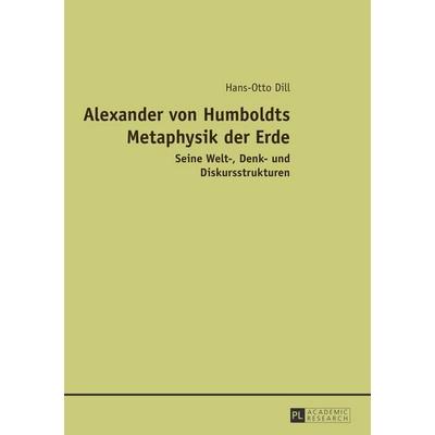 Alexander von Humboldts Metaphysik der Erde, Taschenbuch von Hans-Otto Dill, Peter Lang GmbH, Internationaler Verlag der Wissenschaften,