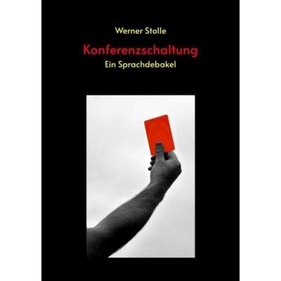 Konferenzschaltung, Taschenbuch von Werner Stolle, Tredition, 978-3-347-66408-1