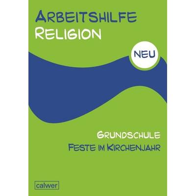 Arbeitshilfe Religion Grundschule Feste im Kirchenjahr, Taschenbuch von , Calwer, 978-3-7668-4296-1