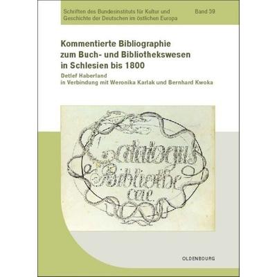 Kommentierte Bibliographie zum Buch- und Bibliothekswesen in Schlesien bis 1800, Gebundene Ausgabe von Detlef Haberland, De Gruyter, 978-3-486-59232-0