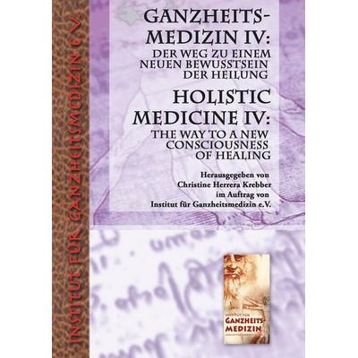 Ganzheitsmedizin IV: Der Weg zu einem neuen Bewusstsein der Heilung, Gebundene Ausgabe von , BoD – Books on Demand, 978-3-7494-2293-7