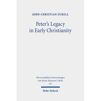 Peter's Legacy in Early Christianity, Taschenbuch von John-Christian Eurell, Mohr Siebeck, 978-3-16-161098-1