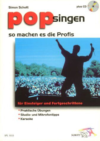 Simon Schott - Pop singen - so machen es die Profis: für Einsteiger und Fortgeschrittene: Praktische Übungen - Studio- und Mikrofontipps - Karaoke. Ausgabe mit CD. (Schott Pro Line) - Preis vom 10.10.2026 11:48:34 h