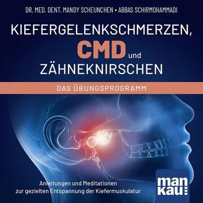 Kiefergelenkschmerzen, CMD und Zähneknirschen. Das Übungsprogramm - med. dent. Mandy Scheunchen,Abbas Schirmohammadi, Audio, 4071498345627