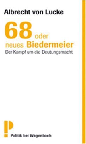 Lucke, Albrecht von - 68 oder neues Biedermeier: Der Kampf um die Deutungsmacht - Preis vom 13.10.2026 11:25:28 h