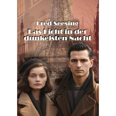 Das Licht in der dunkelsten Nacht, Gebundene Ausgabe von Fred Seesing, Tredition, 978-3-00-084131-6