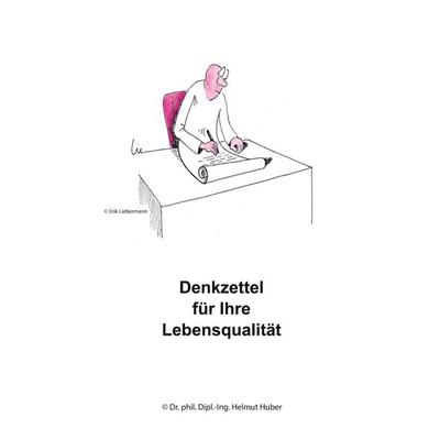 Denkzettel für Ihre Lebensqualität, Taschenbuch von Dr.phil. Dipl.-Ing. Helmut Huber, BoD – Books on Demand, 978-3-7519-2463-4
