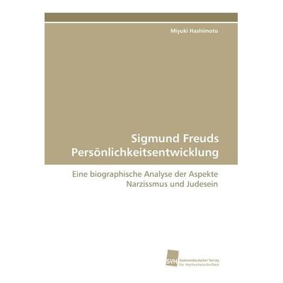 Sigmund Freuds Persönlichkeitsentwicklung, Taschenbuch von Miyuki Hashimoto, Südwestdeutscher Verlag für Hochschulschriften, 978-3-8381-0391-4