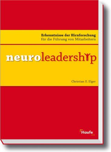 Elger, Christian E - Neuroleadership: Erkenntnisse der Hirnforschung für die Führung von Mitarbeitern - Preis vom 09.10.2026 07:28:09 h