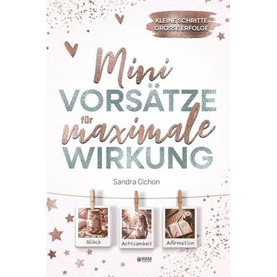 Mini-Vorsätze für maximale Wirkung, Taschenbuch von Sandra Cichon, Tredition, 978-3-903505-70-4