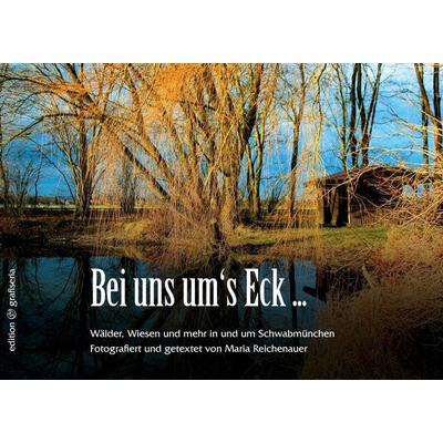 Bei uns um's Eck ..., Taschenbuch von Maria Reichenauer, BoD – Books on Demand, 978-3-7357-6281-8