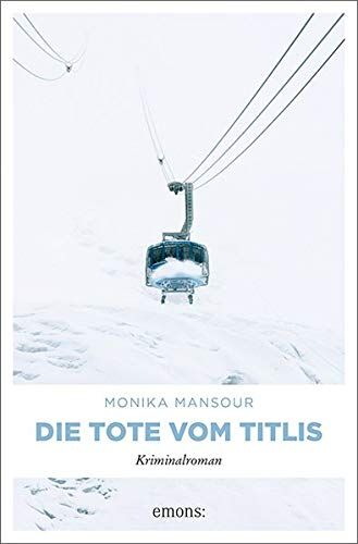 Monika Mansour - Die Tote vom Titlis: Kriminalroman (Cem Cengiz) - Preis vom 11.10.2026 03:10:56 h