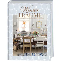 Winterträume. Die schönsten Weihnachtshäuser aus Jeanne d'Arc Living, Ratgeber von Vivian Christensen