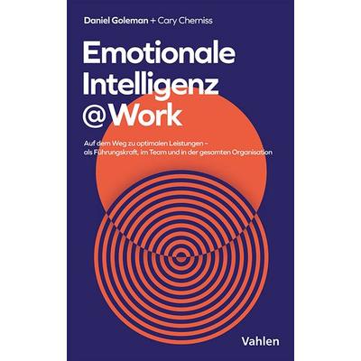 Emotionale Intelligenz @ Work, Taschenbuch von Daniel Goleman,Cary Cherniss, Vahlen, Franz, 978-3-8006-7567-8