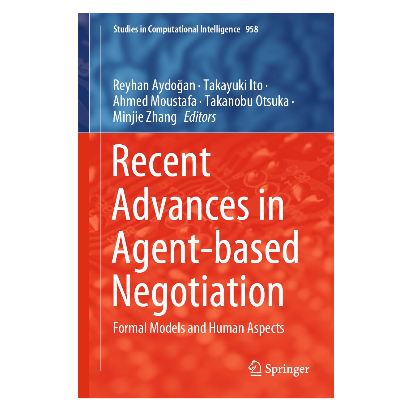 Springer Recent Advances in Agent-based Negotiation (Englisch, Hardcover, Ahmed Moustafa, Minjie Zhang, Reyhan Aydogan, Takanobu Otsuka, Takayuki Ito) (71876043)