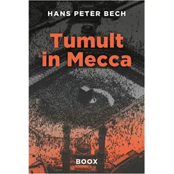 Tumult in Mecca, Belletristik von Kim Farnell, Hans Peter Bech