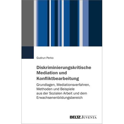 Diskriminierungskritische Mediation und Konfliktbearbeitung, Taschenbuch von Gudrun Perko, Juventa Verlag ein Imprint der Beltz Verlagsgruppe GmbH &