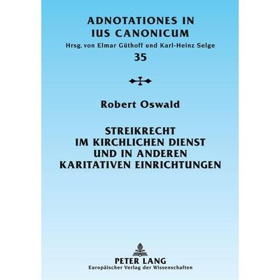 Streikrecht im kirchlichen Dienst und in anderen karitativen Einrichtungen, Taschenbuch von Robert Oswald, Peter Lang GmbH, Internationaler Verlag der