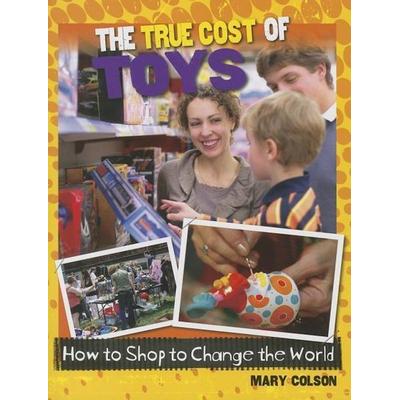 The True Cost of Toys, Taschenbuch von Mary Colson, Crabtree, 978-0-7787-0490-4